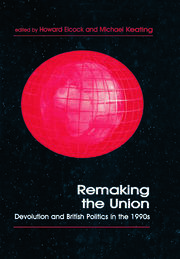 Remaking the Union: Devolution and British Politics in the 1990s book cover