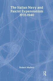 The Italian Navy and Fascist Expansionism, 1935-1940 book cover