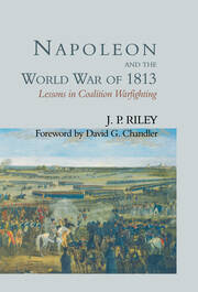 Napoleon and the World War of 1813: Lessons in Coalition Warfighting book cover