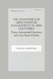 The Economics of Groundwater Management in Arid Countries: Theory, International Experience and a Case Study of Jordan book cover