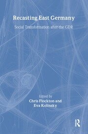 Recasting East Germany: Social Transformation after the GDR book cover