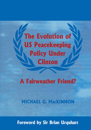 The Evolution of US Peacekeeping Policy Under Clinton: A Fairweather Friend? book cover