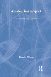 Amateurism in Sport: An Analysis and Defence book cover