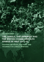 The Jungle, Japanese and the British Commonwealth Armies at War, 1941-45: Fighting Methods, Doctrine and Training for Jungle Warfare book cover