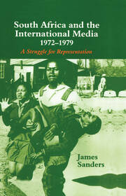 South Africa and the International Media, 1972-1979: A Struggle for Representation book cover