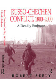 The Russian-Chechen Conflict 1800-2000: A Deadly Embrace book cover