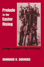 Prelude to the Easter Rising: Sir Roger Casement in Imperial Germany book cover