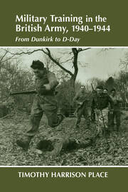 Military Training in the British Army, 1940-1944: From Dunkirk to D-Day book cover