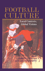 Football Culture: Local Conflicts, Global Visions book cover