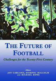 The Future of Football: Challenges for the Twenty-first Century book cover