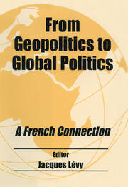 From Geopolitics to Global Politics: A French Connection book cover