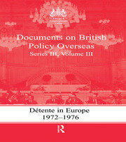Detente in Europe, 1972-1976: Documents on British Policy Overseas, Series III, Volume III book cover
