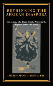 Rethinking the African Diaspora: The Making of a Black Atlantic World in the Bight of Benin and Brazil book cover