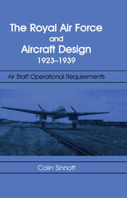 The RAF and Aircraft Design: Air Staff Operational Requirements 1923-1939 book cover