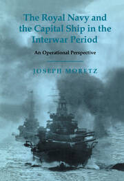 The Royal Navy and the Capital Ship in the Interwar Period: An Operational Perspective book cover