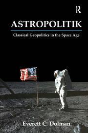 Astropolitik: Classical Geopolitics in the Space Age book cover