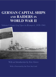 German Capital Ships and Raiders in World War II: Volume I: From Graf Spee to Bismarck, 1939-1941 book cover