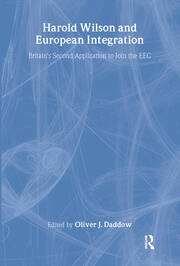 Harold Wilson and European Integration: Britain's Second Application to Join the EEC book cover