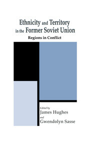 Ethnicity and Territory in the Former Soviet Union: Regions in Conflict book cover