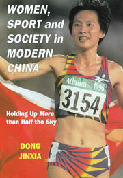Women, Sport and Society in Modern China: Holding up More than Half the Sky book cover