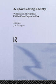 A Sport-Loving Society: Victorian and Edwardian Middle-Class England at Play book cover