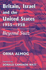 Britain, Israel and the United States, 1955-1958: Beyond Suez book cover