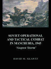 Soviet Operational and Tactical Combat in Manchuria, 1945: 'August Storm' book cover