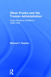 Oliver Franks and the Truman Administration: Anglo-American Relations, 1948-1952 book cover