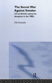 The Secret War Against Sweden: US and British Submarine Deception in the 1980s book cover
