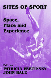 Sites of Sport: Space, Place and Experience book cover
