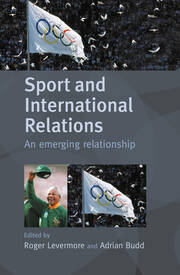 Sport and International Relations: An Emerging Relationship book cover
