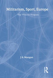 Militarism, Sport, Europe: War Without Weapons book cover