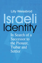 Israeli Identity: In Search of a Successor to the Pioneer, Tsabar and Settler book cover