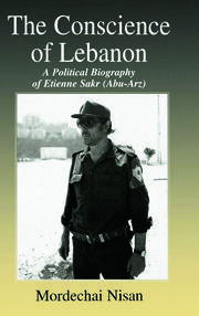The Conscience of Lebanon: A Political Biography of Etienne Sakr (Abu-Arz) book cover