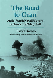 The Road to Oran: Anglo-French Naval Relations, September 1939-July 1940 book cover