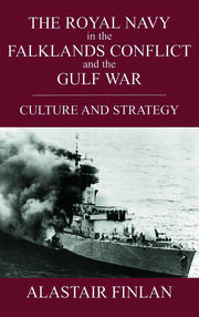 The Royal Navy in the Falklands Conflict and the Gulf War: Culture and Strategy book cover