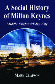 A Social History of Milton Keynes: Middle England/Edge City book cover