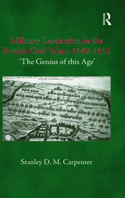 Military Leadership in the British Civil Wars, 1642-1651: 'The Genius of this Age' book cover