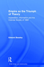 Empire as the Triumph of Theory: Imperialism, Information and the Colonial Society of 1868 book cover
