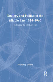 Strategy and Politics in the Middle East, 1954-1960: Defending the Northern Tier book cover