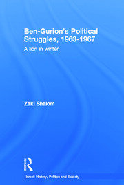 Ben-Gurion's Political Struggles, 1963-1967: A Lion in Winter book cover