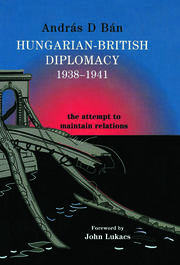 Hungarian-British Diplomacy 1938-1941: The Attempt to Maintain Relations book cover