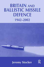 Britain and Ballistic Missile Defence, 1942-2002 book cover