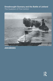Dreadnought Gunnery and the Battle of Jutland: The Question of Fire Control book cover