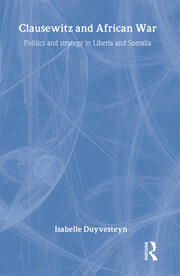 Clausewitz and African War: Politics and Strategy in Liberia and Somalia book cover