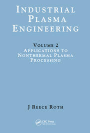 Industrial Plasma Engineering: Volume 2: Applications to Nonthermal Plasma Processing book cover