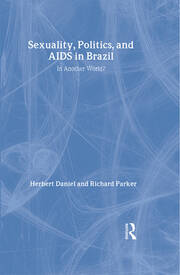 Sexuality, Politics and AIDS in Brazil: In Another World? book cover