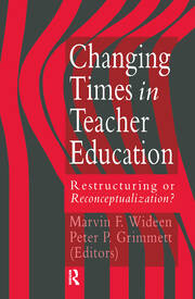 Changing Times In Teacher Education: Restructuring Or Reconceptualising? book cover