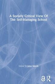 A Socially Critical View Of The Self-Managing School book cover