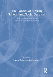 The Politics Of Linking Schools And Social Services: The 1993 Yearbook Of The Politics Of Education Association book cover